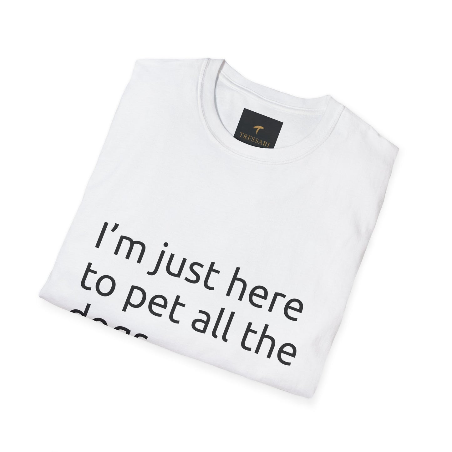 Funny Dog Quote T-Shirt - Unisex Softstyle