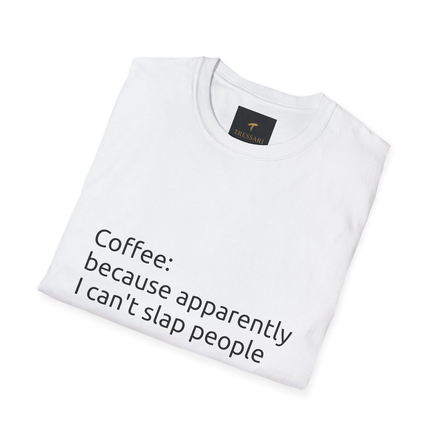Funny Coffee Quote Unisex T-Shirt, Gift for Coffee Lovers, Humor Tee, Casual Wear, Birthday Present, Quirky Graphic Shirt