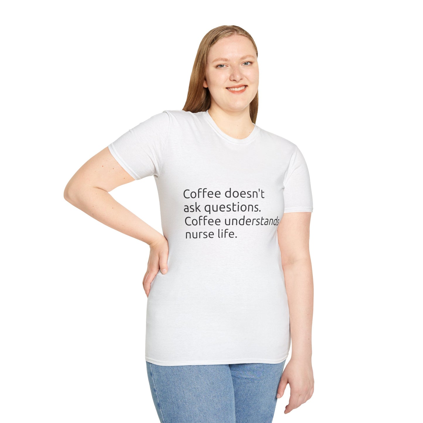 Nurse Coffee Life T-Shirt | Coffee Doesn't Ask Questions Tee, Funny Gift for Nurses, Nursing School, Healthcare Worker Apparel, Unisex Tee